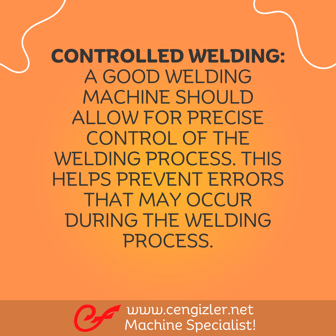 3 Controlled Welding. A good welding machine should allow for precise control of the welding process. This helps prevent errors that may occur during the welding process